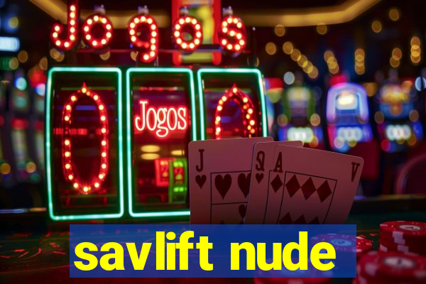 savlift nude